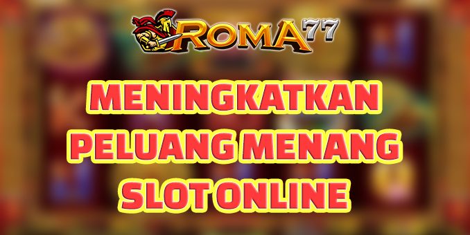 Meningkatkan Peluang Menang - Permainan slot online telah menjadi sangat populer di kalangan pemain kasino online, dan semakin banyak orang